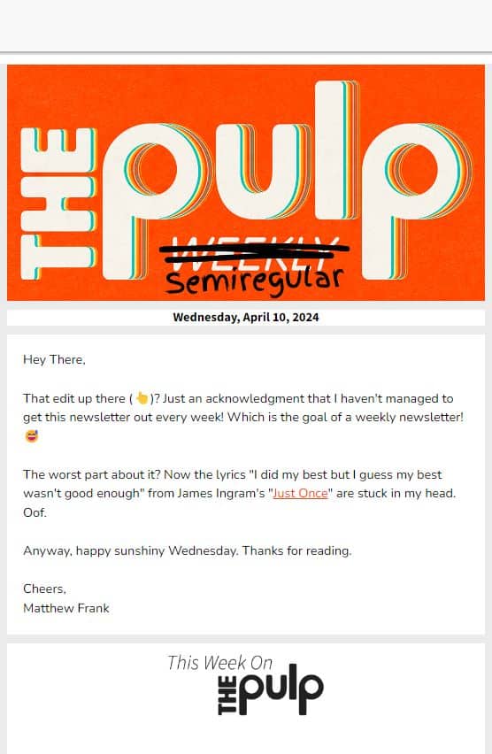 The Pulp "Semiregular" Newsletter Title - April 10, 2024