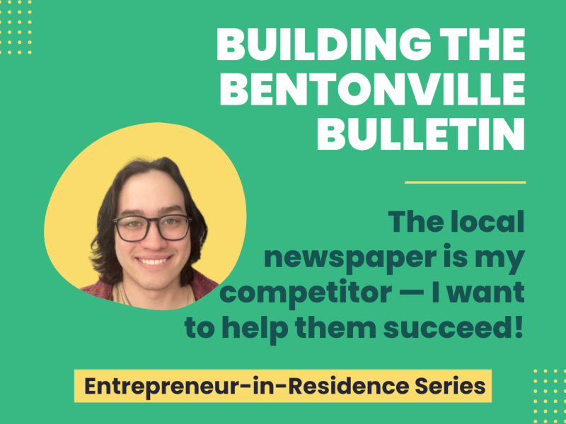 The local newspaper is my competitor and I want to help them succeed. Sam Hoisington on Building the Bentonville Bulletin