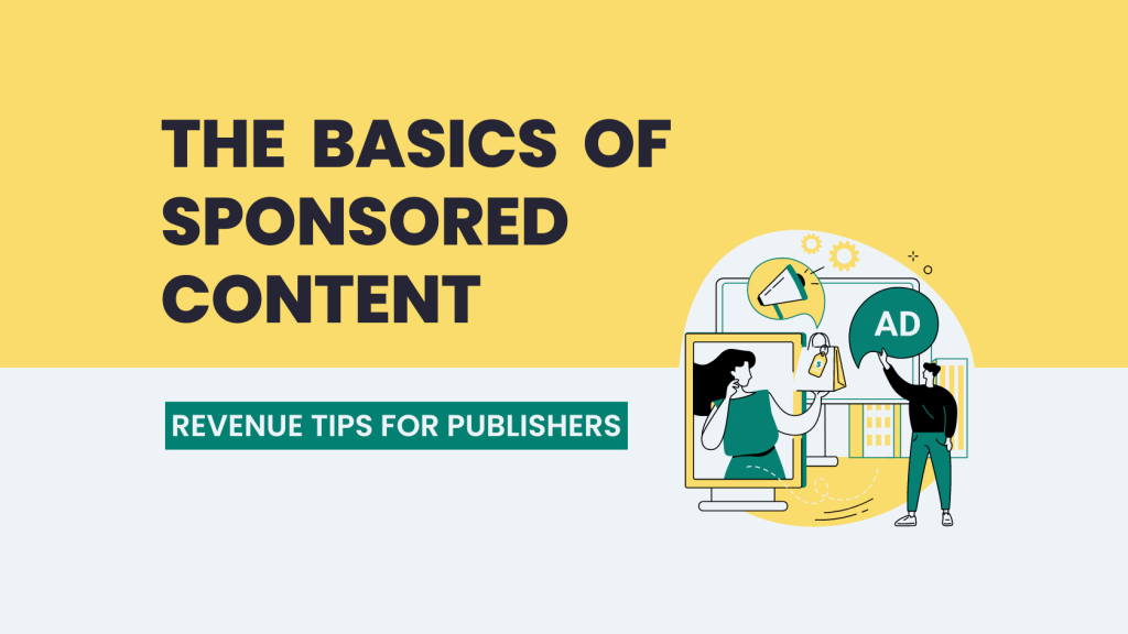 The basics of sponsored content. Revenue tips for publishers and newsrooms