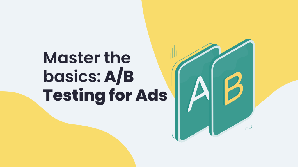 master the basics of a/b testing for ads