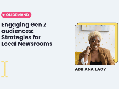 Social media strategies webinar with Adriana Lacy on engaging gen z audiences for newsrooms