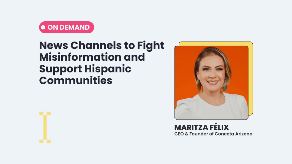 Free webinar by maritza felix Building News Channels to Fight Misinformation and Support Hispanic Communities