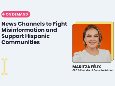 Free webinar by maritza felix Building News Channels to Fight Misinformation and Support Hispanic Communities