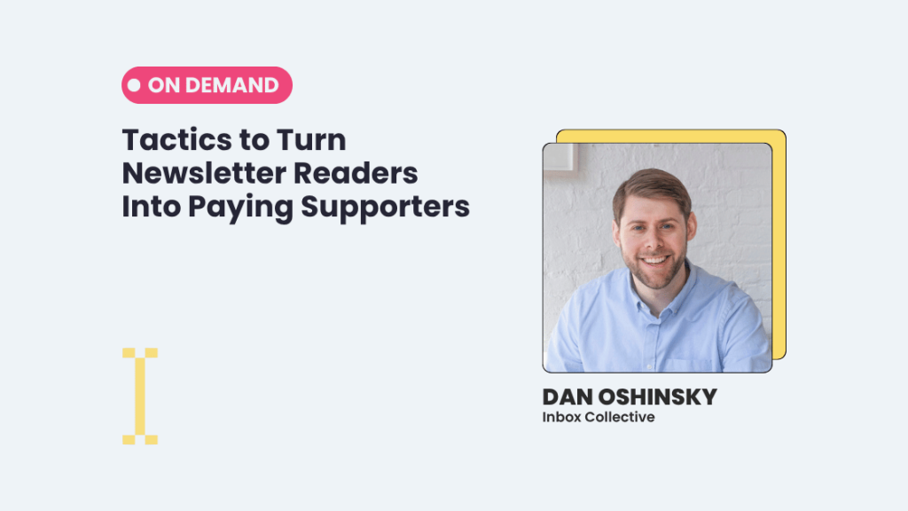 Webinar announcement for "Tactics to Turn Newsletter Readers Into Paying Supporters" with Dan Oshinsky from Inbox Collective