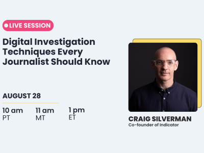 Live Webinar by Craig Silverman on Digital Investigation Techniques Every Journalist Should Know